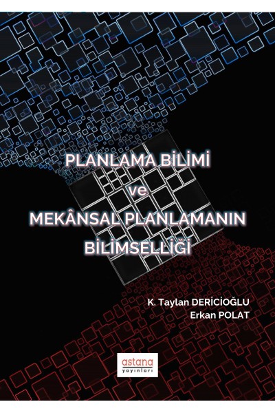 PLANLAMA BİLİMİ VE MEKANSAL PLANMANIN BİLİMSELLİĞİ PLANLAMA BİLİMİ VE MEKANSAL PLANMANIN BİLİMSELLİĞİ