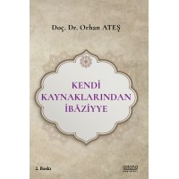 KENDİ KAYNAKLARINDAN İBAZİYYE (2.BASKI) KENDİ KAYNAKLARINDAN İBAZİYYE (2.BASKI)