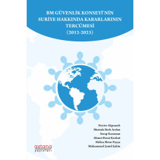 BM GÜVENLİK KONSEYİ’NİN SURİYE HAKKINDA KARARLARININ TERCÜMESİ (2012-2023) BM GÜVENLİK KONSEYİ’NİN SURİYE HAKKINDA KARARLARININ TERCÜMESİ (2012-2023)