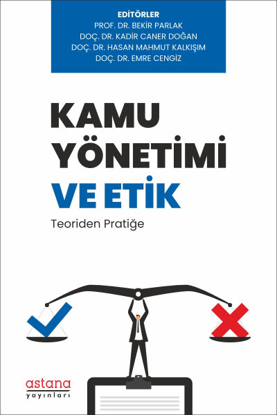 Kamu Yönetimi ve Etik: Teoriden Pratiğe Kamu Yönetimi ve Etik: Teoriden Pratiğe
