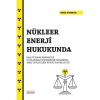 Nükleer Enerji Hukukunda Kaza ve Zarar Kavramı İle Uluslararası Sözleşmeler Kapsamında Taraf Devletlerin Hukuki Sorumluluğu 