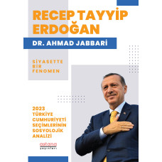 Recep Tayyip Erdoğan Siyasette Bir Fenomen - 2023 Türkiye Cumhuriyeti Seçimlerinin Sosyolojik Analizi