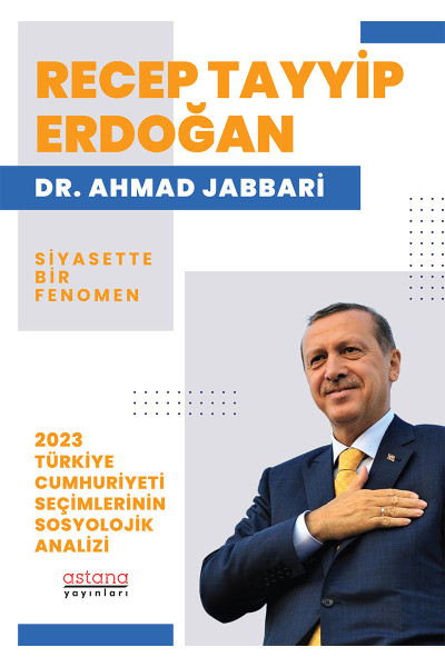 Recep Tayyip Erdoğan Siyasette Bir Fenomen - 2023 Türkiye Cumhuriyeti Seçimlerinin Sosyolojik Analizi