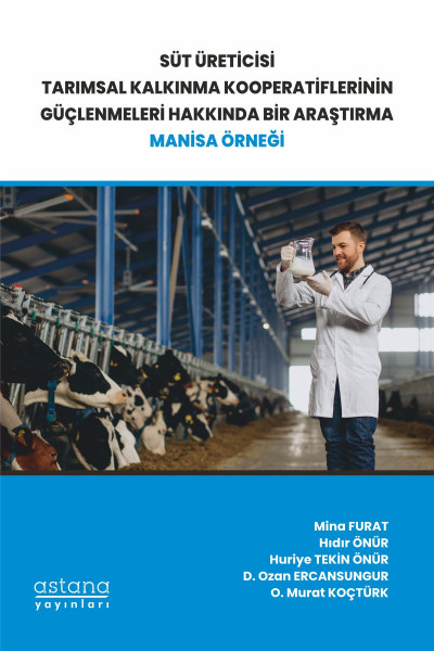 Süt Üreticisi Tarımsal Kalkınma Kooperatiflerinin Güçlenmeleri Hakkında Bir Araştırma: Manisa Örneği