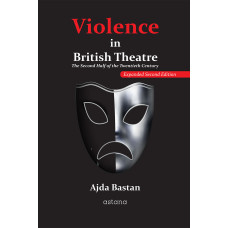 Violence in British Theatre: The Second Half of the Twentieth Century - Expanded Second Edition