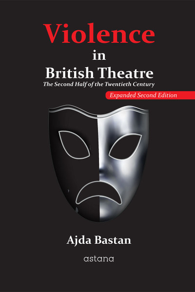 Violence in British Theatre: The Second Half of the Twentieth Century - Expanded Second Edition