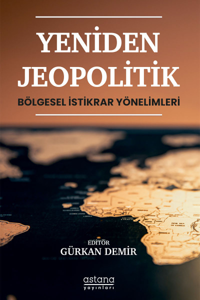 Yeniden Jeopolitik - Bölgesel İstikrar Yönelimleri Yeniden Jeopolitik - Bölgesel İstikrar Yönelimleri