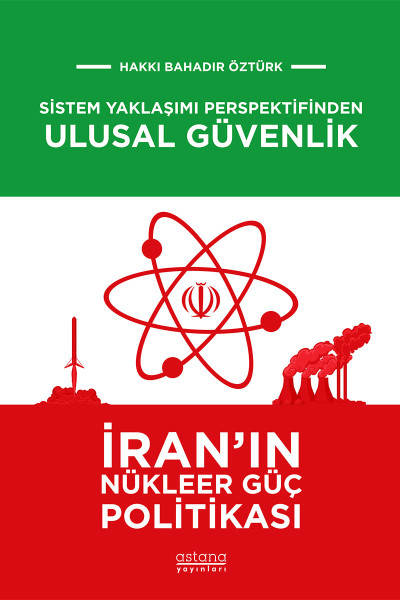 Sistem Yaklaşımı Perspektifinden Ulusal Güvenlik: İran'ın Nükleer Güç Politikası