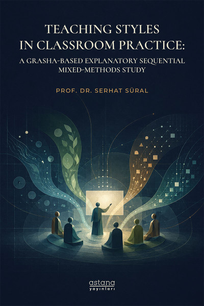 Teaching Styles in Classroom Practice: A Grasha-Based Explanatory Sequential Mixed-Methods Study (E-Book) Teaching Styles in Classroom Practice: A Grasha-Based Explanatory Sequential Mixed-Methods Study (E-Book)