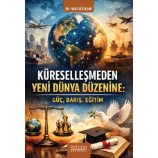 Küreselleşmeden Yeni Dünya Düzenine: Güç, Barış, Eğitim