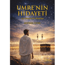 Umrenin Hidayeti Işık Yolunda Bir Dönüşüm