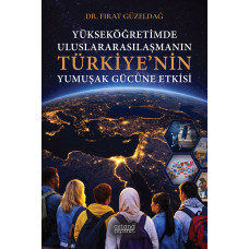 Yükseköğretimde Uluslararasılaşmanın Türkiye’nin Yumuşak Gücüne Etkisi
