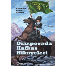 Diasporada Kafkas Hikayeleri (2. Baskı)