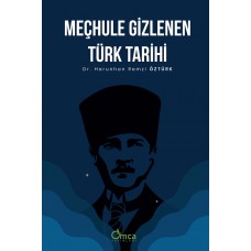 Meçhule Gizlenen Türk Tarihi