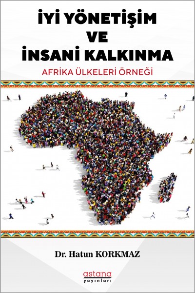 İYİ YÖNETİŞİM VE İNSANİ KALKINMA: AFRİKA ÜLKELERİ ÖRNEĞİ İYİ YÖNETİŞİM VE İNSANİ KALKINMA: AFRİKA ÜLKELERİ ÖRNEĞİ