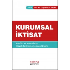 KURUMSAL İKTİSAT Kurallar ve Kurumların İktisadi Gelişme Açısından Önemi