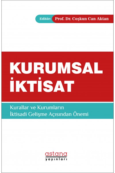 KURUMSAL İKTİSAT Kurallar ve Kurumların İktisadi Gelişme Açısından Önemi KURUMSAL İKTİSAT Kurallar ve Kurumların İktisadi Gelişme Açısından Önemi