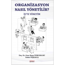 ORGANİZASYON NASIL YÖNETİLİR? İŞ’TE YÖNETİM
