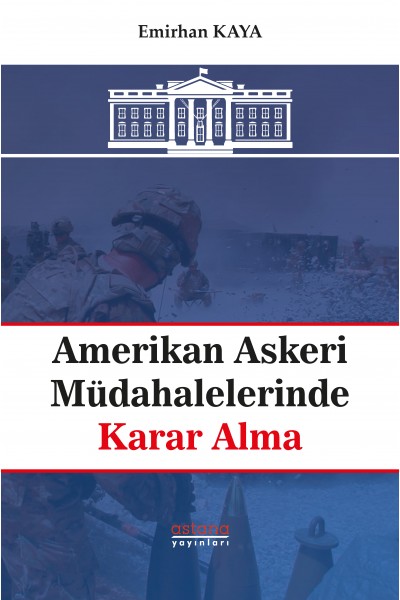 Amerikan Askeri Müdahalelerinde Karar Alma Amerikan Askeri Müdahalelerinde Karar Alma