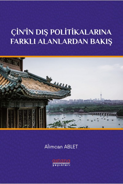 Çin'in Dış Politikalarına Farklı Alanlardan Bakış Çin'in Dış Politikalarına Farklı Alanlardan Bakış