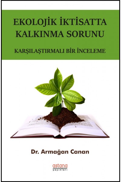 EKOLOJİK İKTİSATTA KALKINMA SORUNU - KARŞILAŞTIRMALI BİR İNCELEME