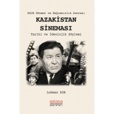 SSCB Dönemi ve Bağımsızlık Sonrası KAZAKİSTAN SİNEMASI