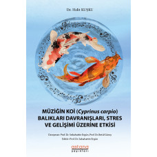 MÜZİĞİN KOİ (Cyprinus carpio) BALIKLARI DAVRANIŞLARI, STRES VE GELİŞİMİ ÜZERİNE ETKİSİ