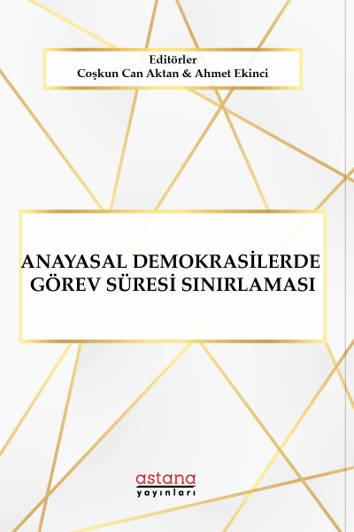 ANAYASAL DEMOKRASİLERDE GÖREV SÜRESİ SINIRLAMASI