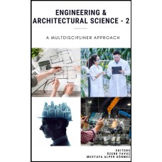 ENGINEERING & ARCHITECTURAL SCIENCE - 2 (A MULTDISCIPLINER APPROACH) (e-kitap)
