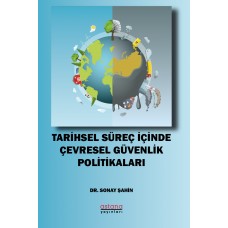 TARİHSEL SÜREÇ İÇİNDE ÇEVRESEL GÜVENLİK POLİTİKALARI
