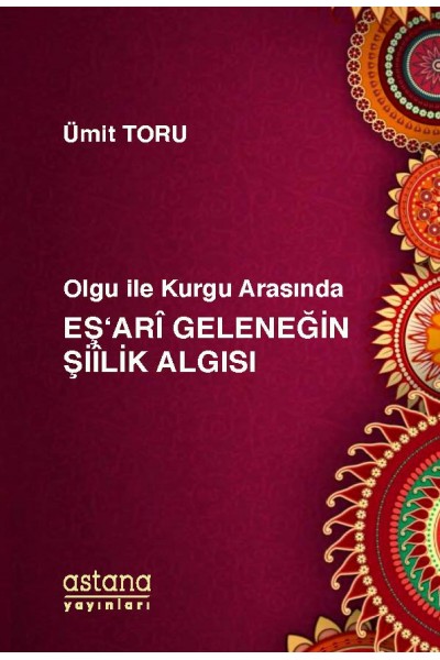 Olgu ile Kurgu Arasında Eş'ari Geleneğin Şiilik Algısı Olgu ile Kurgu Arasında Eş'ari Geleneğin Şiilik Algısı