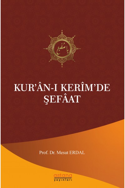 Kur’ân-ı Kerîm’de Şefâat Kur’ân-ı Kerîm’de Şefâat