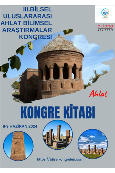 3. BİLSEL ULUSLARARASI AHLAT BİLİMSEL ARAŞTIRMALAR KONGRESİ KONGRE KİTABI 3. BİLSEL ULUSLARARASI AHLAT BİLİMSEL ARAŞTIRMALAR KONGRESİ KONGRE KİTABI