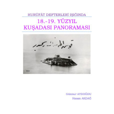 HURÛFÂT DEFTERLERİ IŞIĞINDA 18.-19. YÜZYIL KUŞADASI PANORAMASI (E-KİTAP)