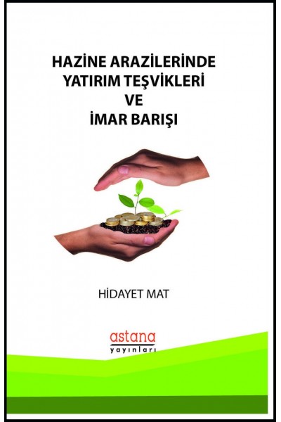 Hazine Arazilerinde Yatırım Teşvikleri ve İmar Barışı Hazine Arazilerinde Yatırım Teşvikleri ve İmar Barışı