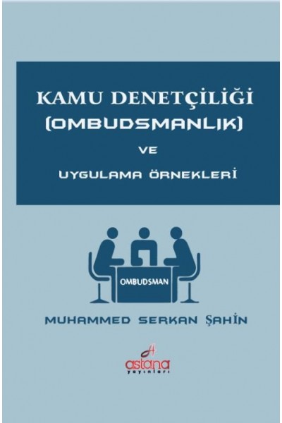 Kamu Denetçiliği (Ombudsmanlık) ve Uygulama Örnekleri Kamu Denetçiliği (Ombudsmanlık) ve Uygulama Örnekleri
