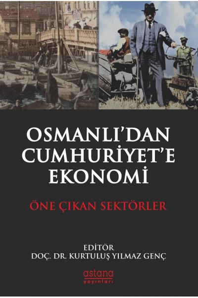 OSMANLI’DAN CUMHURİYET’E EKONOMİ: ÖNE ÇIKAN SEKTÖRLER OSMANLI’DAN CUMHURİYET’E EKONOMİ: ÖNE ÇIKAN SEKTÖRLER