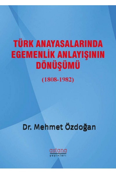 Türk Anayasalarında Egemenlik Anlayışının Dönüşümü (1808-1982)