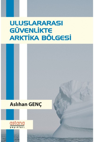 ULUSLARARASI GÜVENLİKTE ARKTİKA BÖLGESİ ULUSLARARASI GÜVENLİKTE ARKTİKA BÖLGESİ