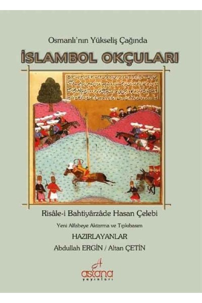 Osmanlı'nın Yükseliş Çağında İslambol Okçuları Osmanlı'nın Yükseliş Çağında İslambol Okçuları
